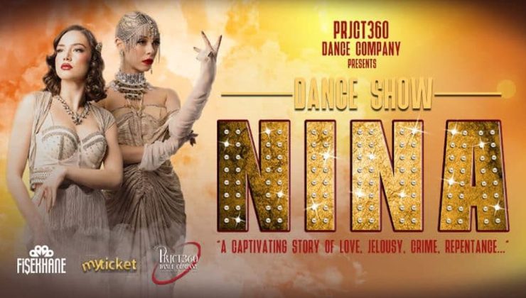 Muhteşem Dans Gösterisi ‘Nina’ İlk Kez Türkiye’ye Geliyor! İstanbul’un Ardından Ankara!